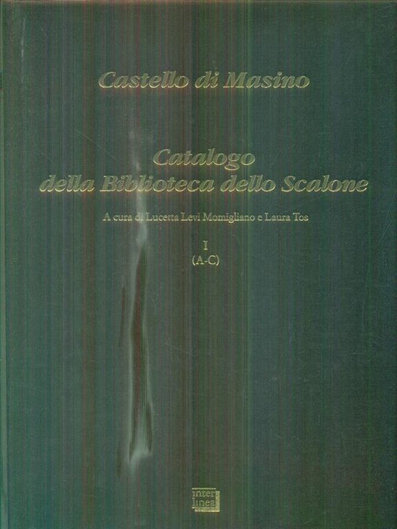 Castello di Masino. Catalogo della Biblioteca dello Scalone. Vol I …