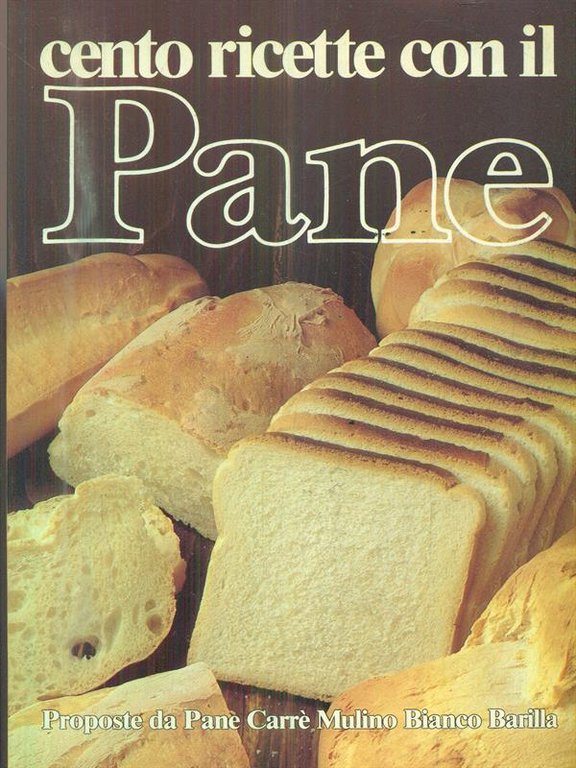 Cento ricette con il pane