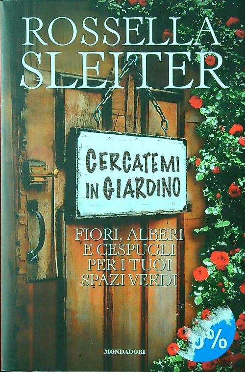 Cercatemi in giardino. Fiori, alberi e cespugli per i tuoi spazi verdi