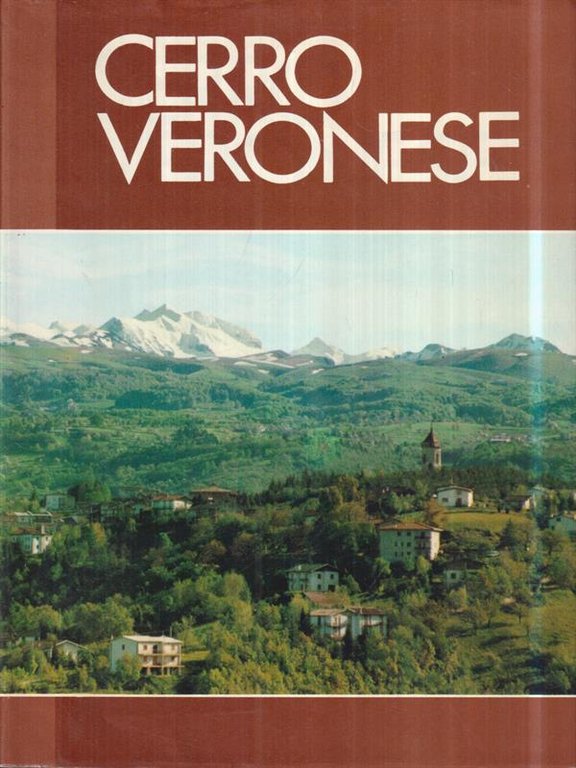 Cerro Veronese. Un territorio e una comunita' della Lessinia centrale