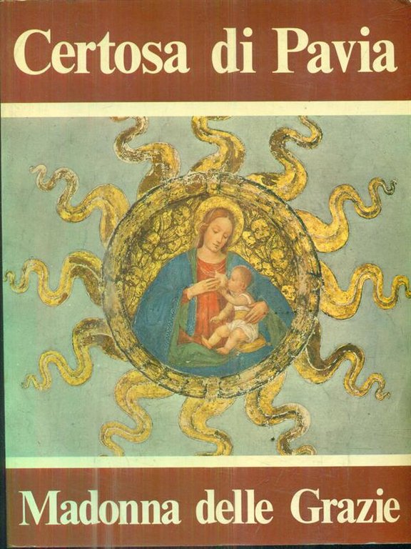 Certosa di Pavia Madonna delle Grazie