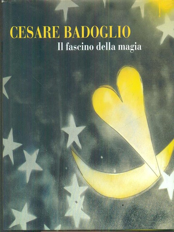 Cesare Badoglio. il fascino della magia