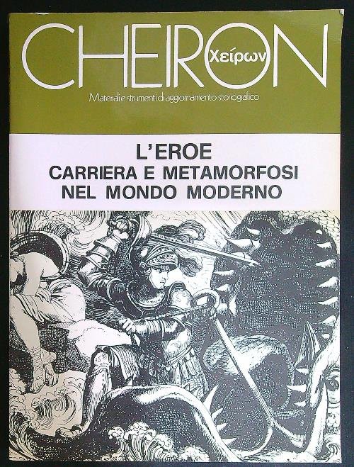 Cheiron n. 6/1986 - L'eroe: carriera e metamorfosi nel mondo moderno