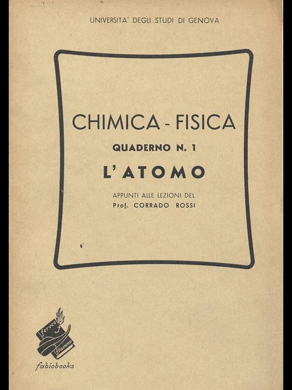 Chimica - Fisica quaderno 1 - L'atomo