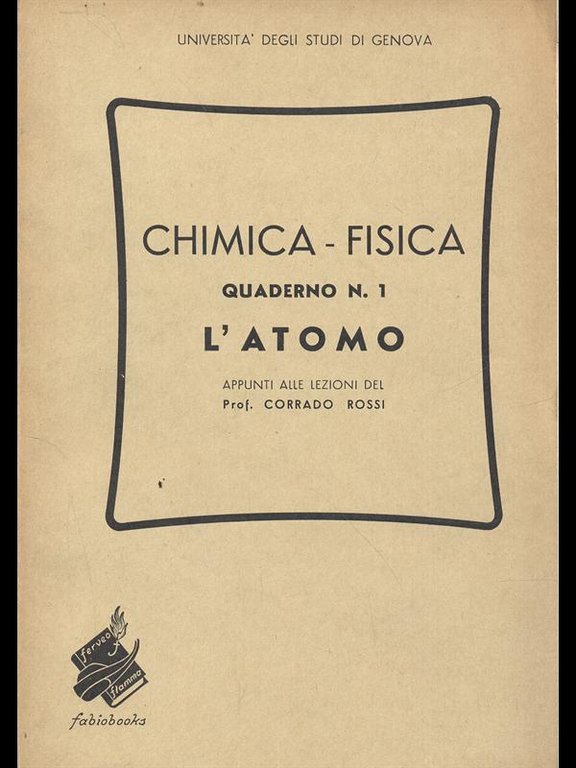 Chimica - Fisica quaderno 1 - L'atomo