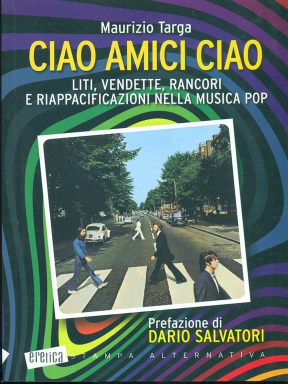 Ciao amici ciao. Liti, vendette, rancori e riappacificazioni nella musica …