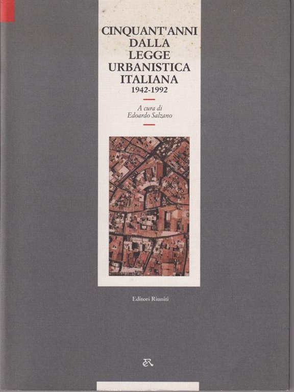 Cinquant'anni dalla legge urbanistica italiana, 1942-1992
