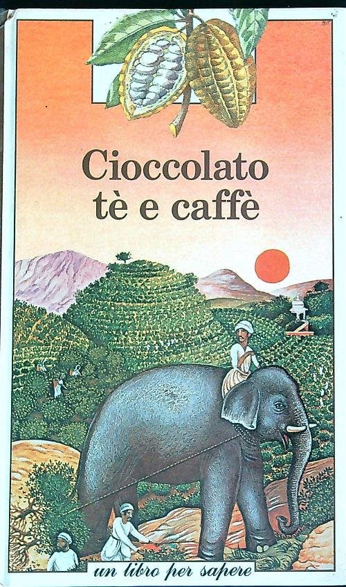 Cioccolato, te' e caffe'