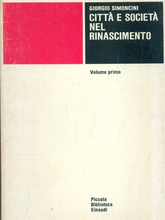 Citta' e societa' nel Rinascimento. Volume 1