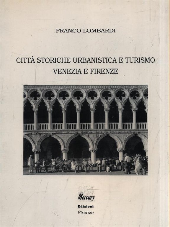 Citta' storiche urbanistica e turismo Venezia e Firenze