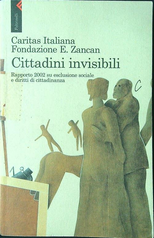 Cittadini invisibili. Rapporto 2002 su esclusione sociale e diritti