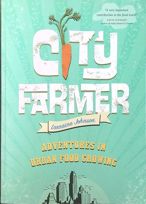 City Farmer: Adventures in Urban Food Growing