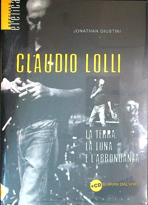 Claudio Lolli. La terra, la luna e l'abbondanza. Con CD …