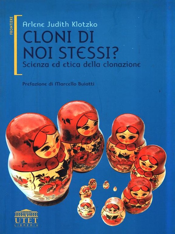 Cloni di noi stessi? Scienza ed etica della clonazione