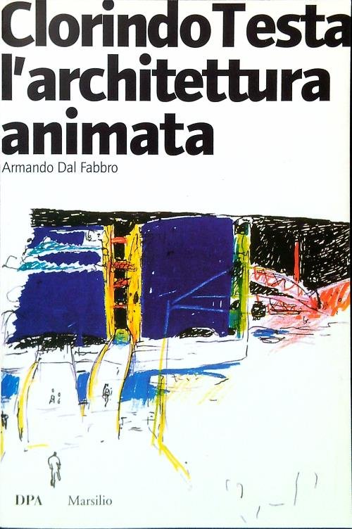Clorindo Testa. L'architettura animata