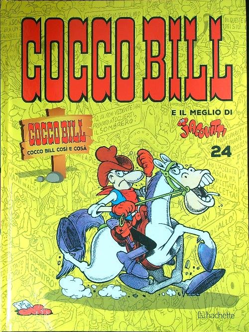 Cocco Bill e il meglio di Jacovitti n. 24. Cocco Bill Cocco Bill cosi' e cosa'