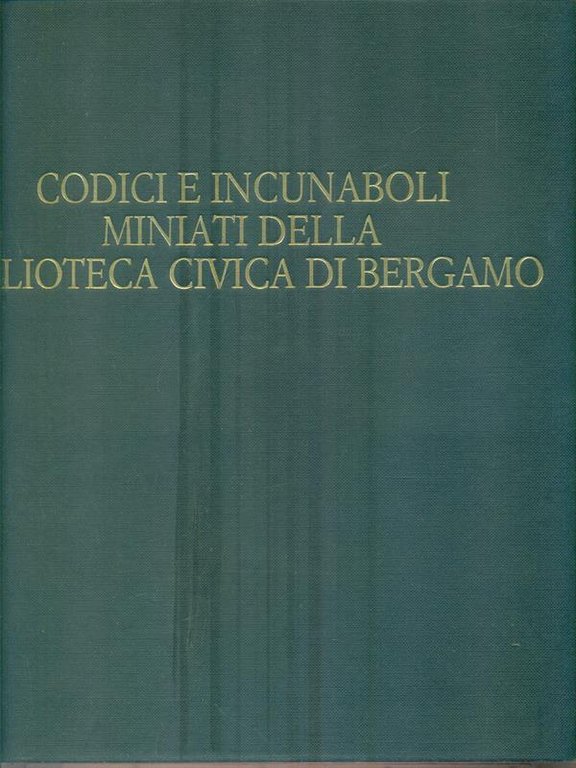 Codici e incunaboli miniati della Biblioteca Civica di Bergamo