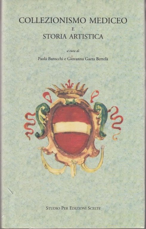 Collezionismo Mediceo e storia artistica 1545-1743. Vol.I, tomi I,II: Da …