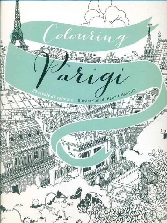 Colouring Parigi. 20 tavole da colorare
