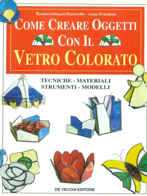 Come creare oggetti con il vetro colorato