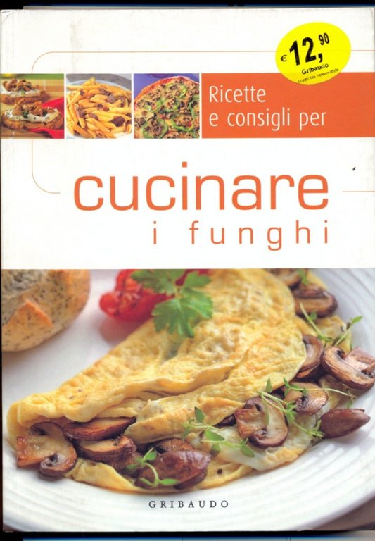 Ricette e consigli per cucinare i funghi