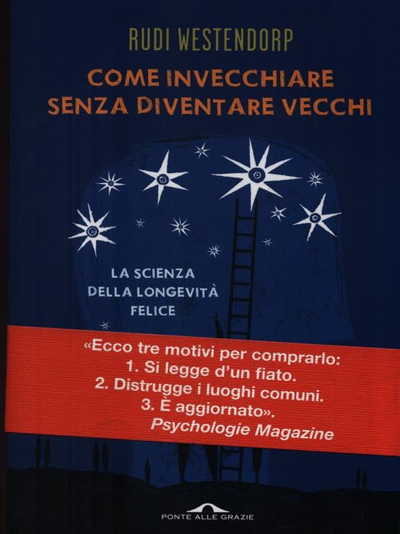 Come invecchiare senza diventare vecchi.