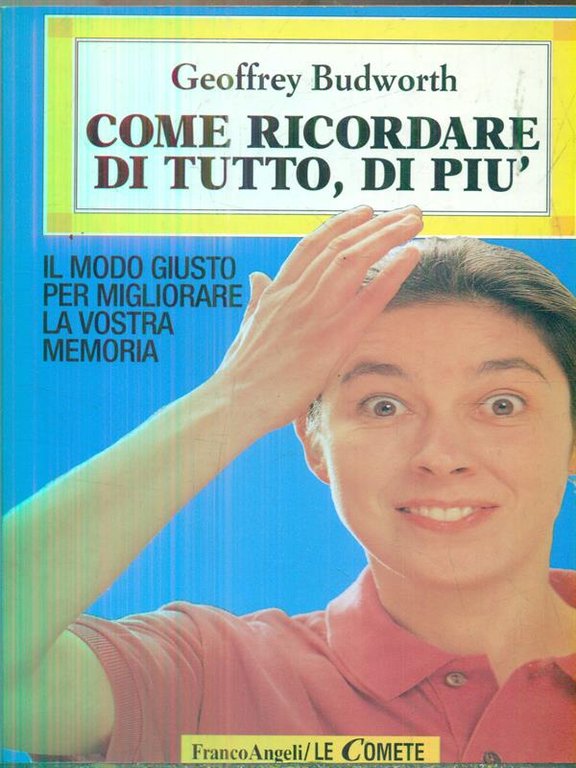 Come ricordare tutto, di piu'. Il modo giusto per migliorare …