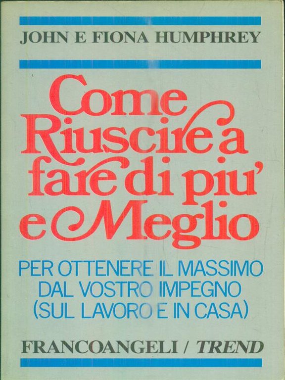 Come riuscire a fare di piu' e meglio