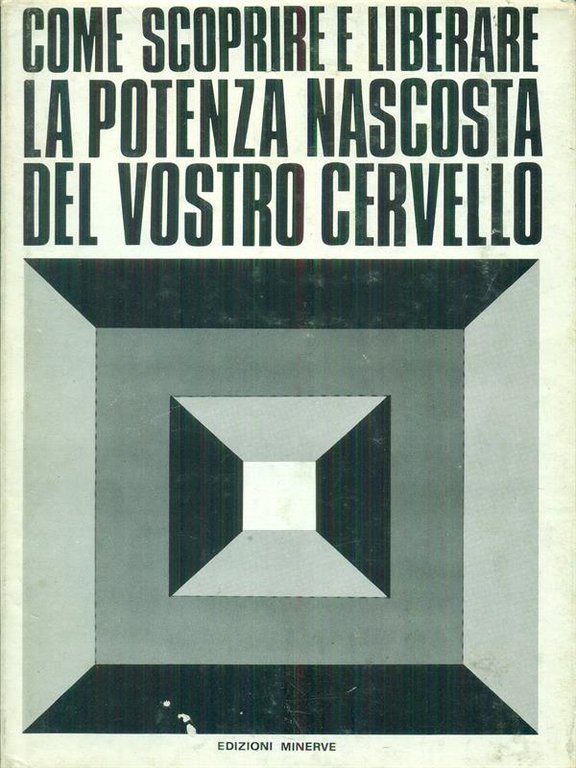 Come scoprire e liberare la potenza nascosto del vostro cervello