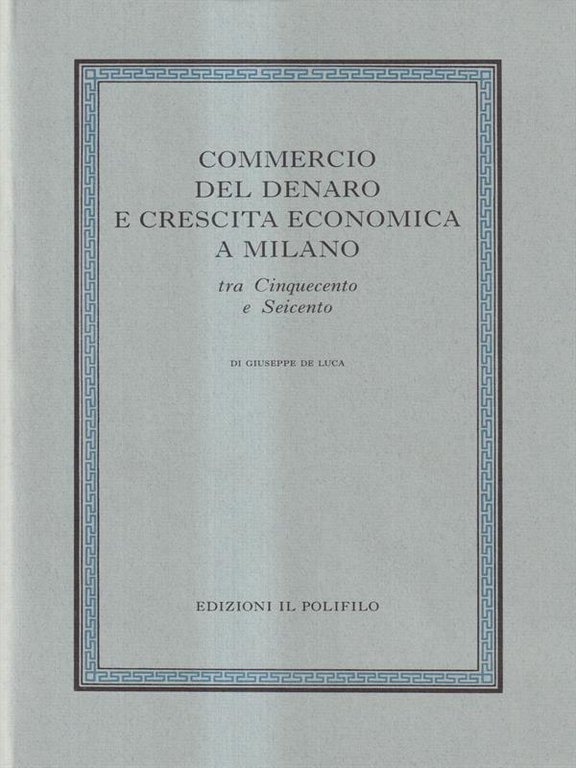 Commercio del denaro e crescita economica a Milano tra Cinquecento …