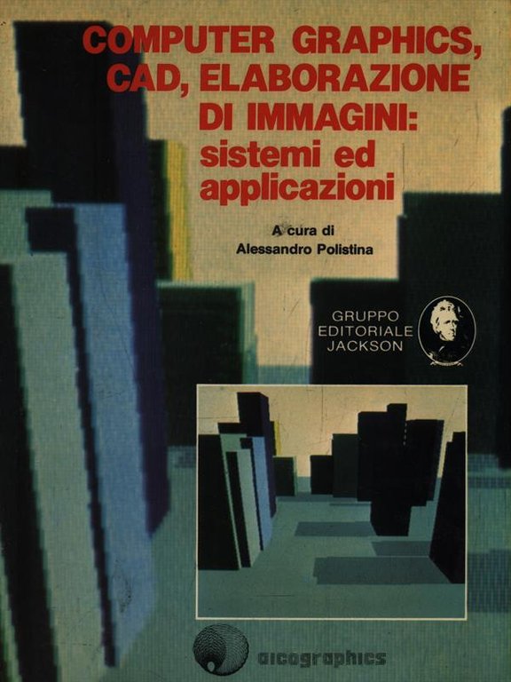 Computer graphics, cad, elaborazione di immagini: sistemi ed applicazioni