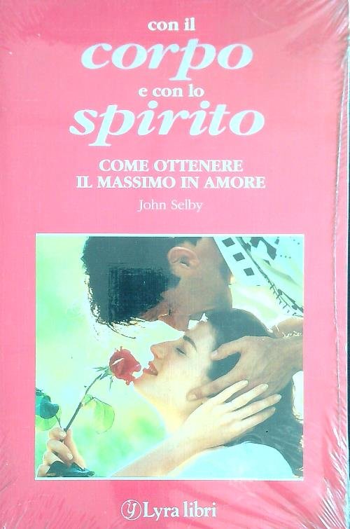 Con il corpo e con lo spirito. Come ottenere il …
