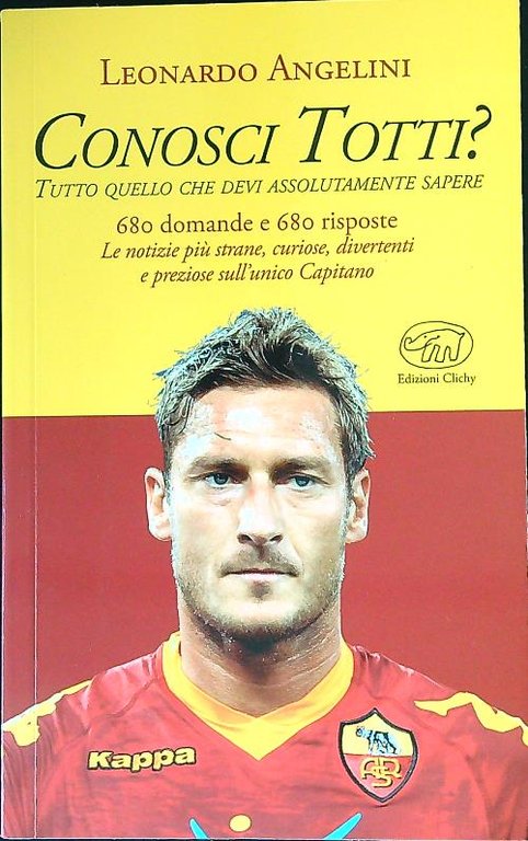 Conosci Totti? Tutto quello che devi assolutamente sapere