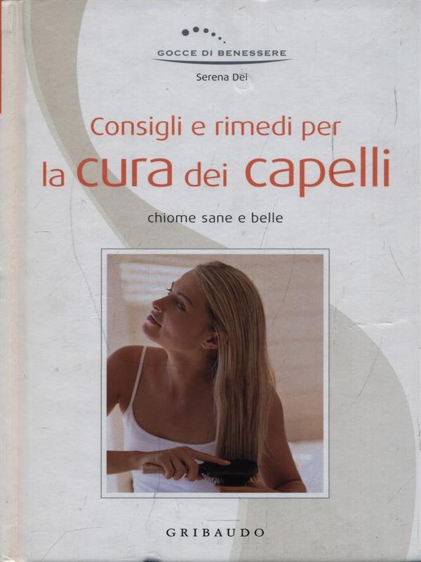 Consigli e rimedi per la cura dei capelli