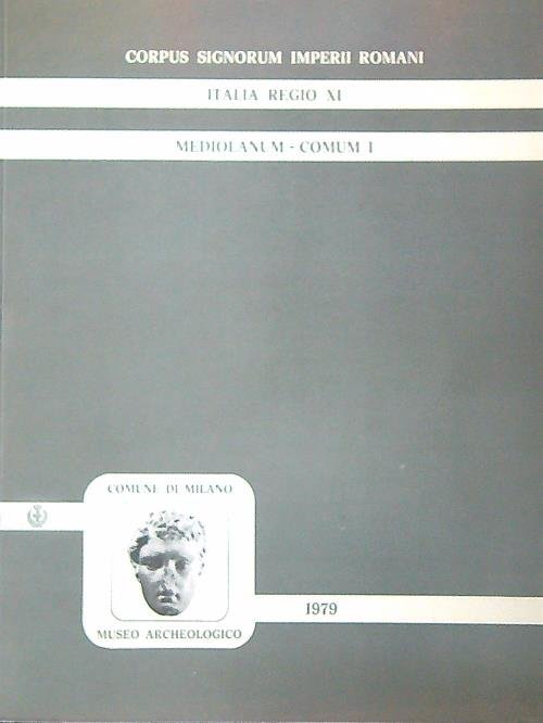 Corpus signorum imperii romani. Italia Regio XI. Mediolanum -Comum I ...