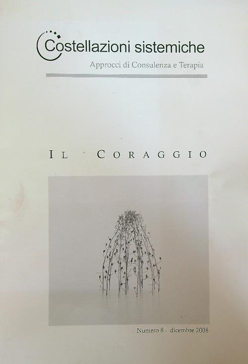 Costellazioni Sistemiche Il coraggio 8/dicembre 2008 | Immagine principale