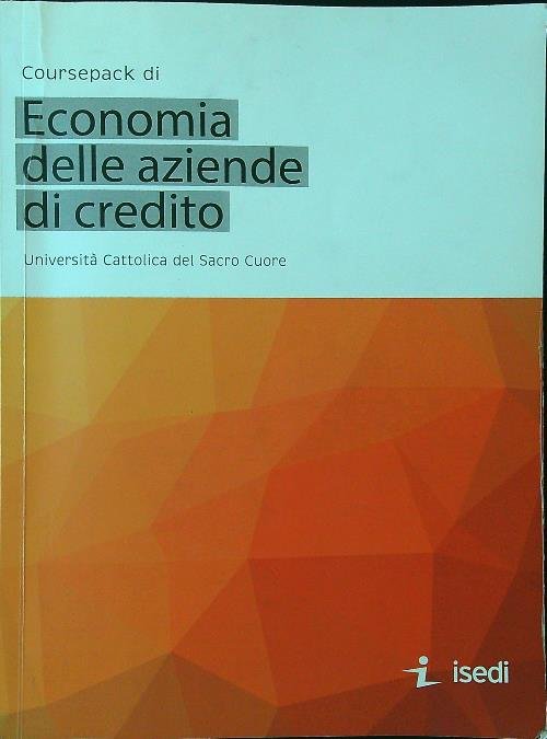 Coursepack di economia delle aziende di credito. Universita' Cattolica