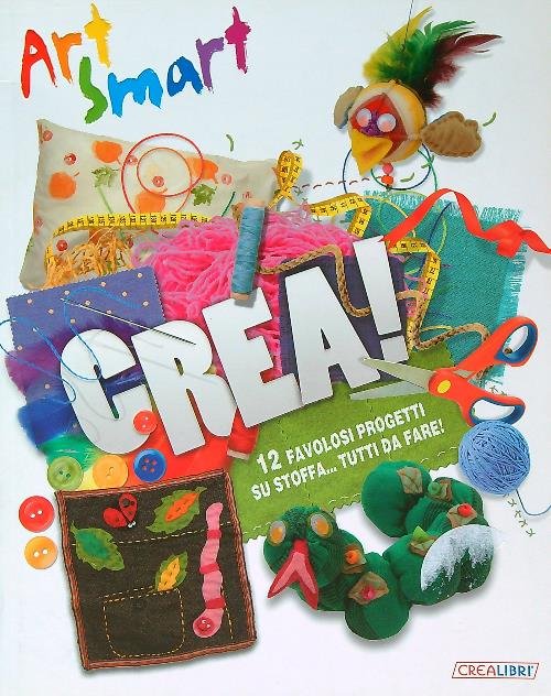 Crea! Art smart. Ediz. a colori