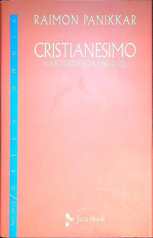 Cristianesimo. Una cristofania (1987-2002) vol.3/2