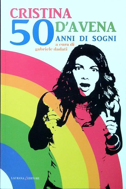 Cristina D'Avena. 50 anni di sogni