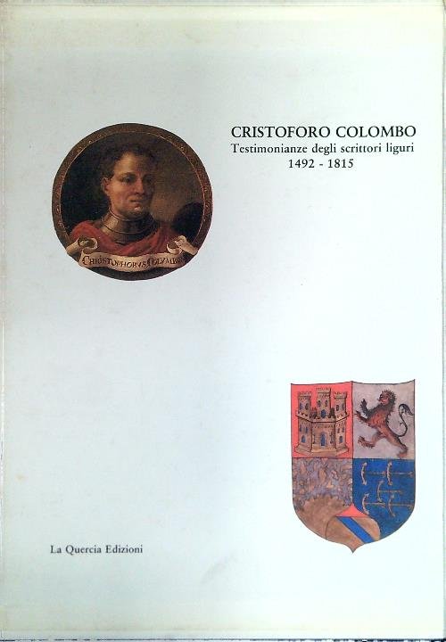 Cristoforo Colombo. Testimonianze degli scrittori liguri 1492-1815