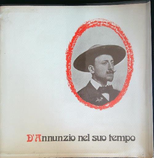 D'Annunzio nel suo tempo