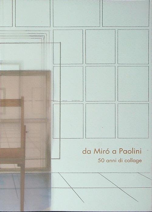 Da Miro' a Paolini 50 anni di collage