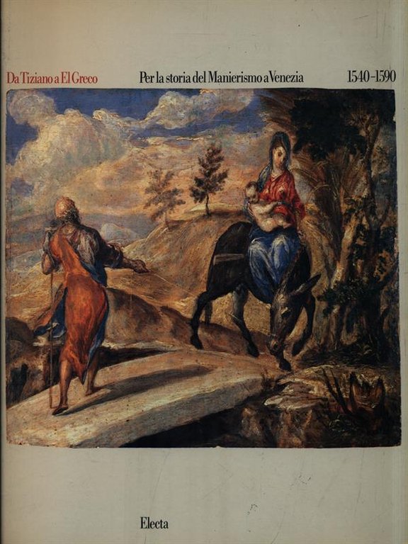 Da Tiziano al El Greco. Per la storia del Manierismo …