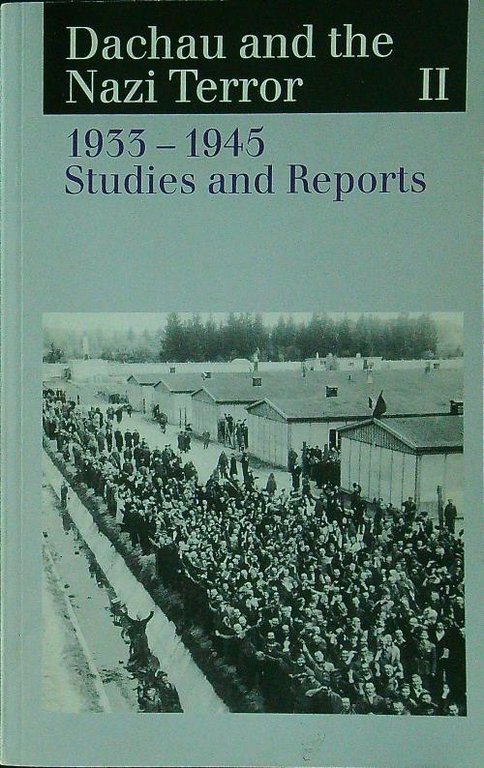 Dachau and the Nazi Terror: 1933-1945 Studies and Reports: BD …