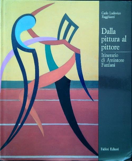 Dalla pittura al pittore. Itinerario di Amintore Fanfani
