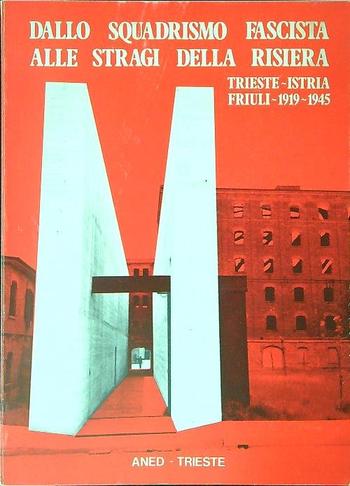 Dallo squadrismo fascista alle stragi della Risiera