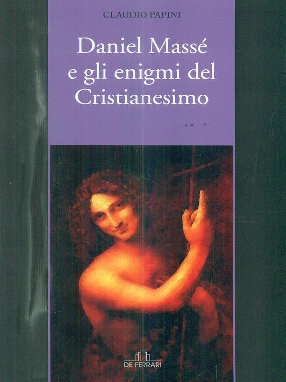 Daniel Masse' e gli enigmi del cristianesimo