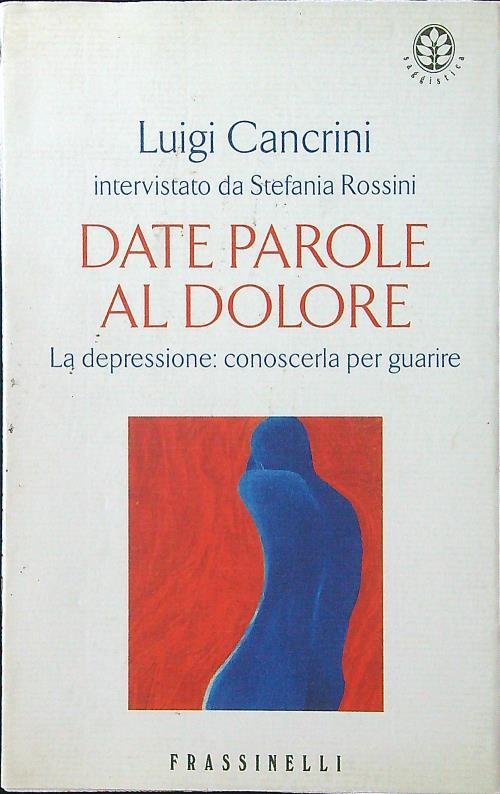 Date parole al dolore. La depressione: conoscerla per guarire