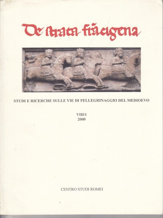 De Strata Francigena. Studi e ricerche sulle vie di pellegrinaggio …